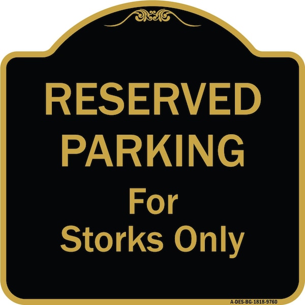 Designer Series-Reserved Parking For Storks Only Black & Gold, 18" x 18", BG-1818-9760